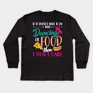 If It Doesn't Have To Do With Dancing Or Food Kids Long Sleeve T-Shirt